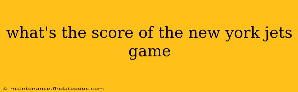 what's the score of the new york jets game