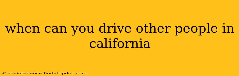 when can you drive other people in california