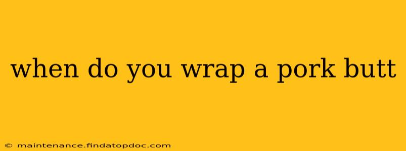 when do you wrap a pork butt