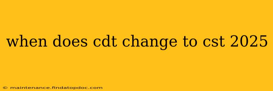 when does cdt change to cst 2025