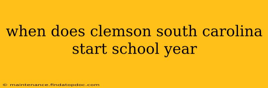 when does clemson south carolina start school year