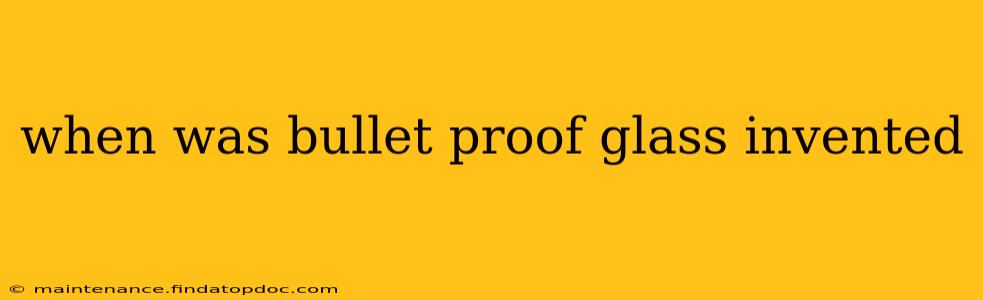when was bullet proof glass invented