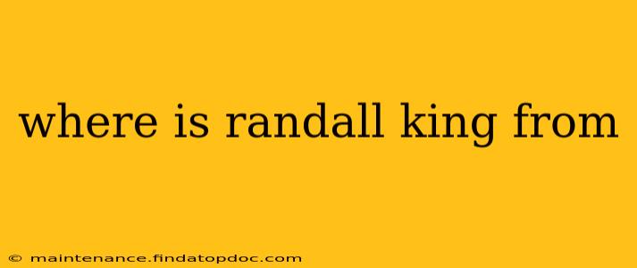 where is randall king from