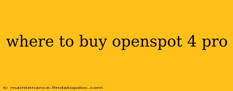 where to buy openspot 4 pro