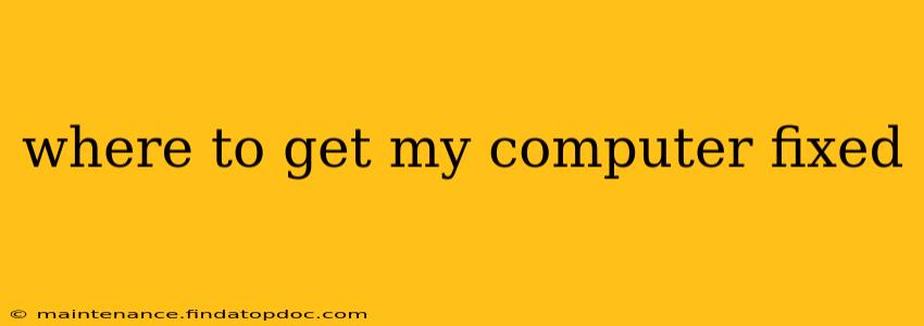where to get my computer fixed