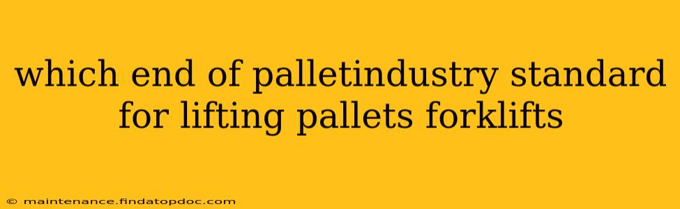 which end of palletindustry standard for lifting pallets forklifts