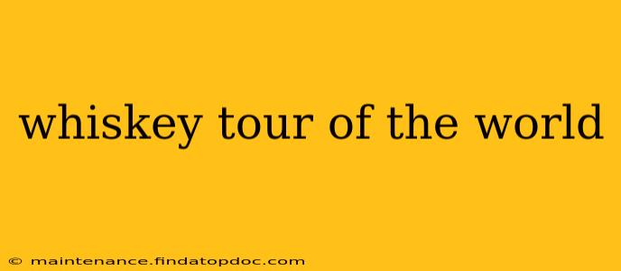 whiskey tour of the world