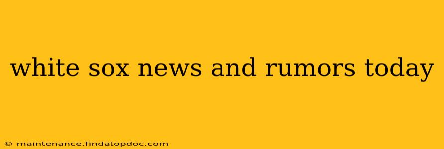 white sox news and rumors today
