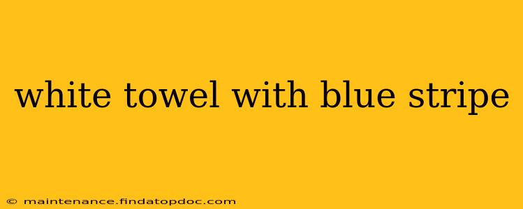 white towel with blue stripe