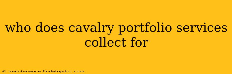 who does cavalry portfolio services collect for