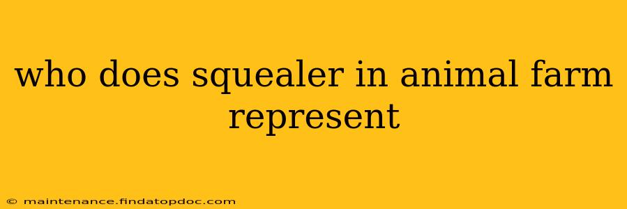 who does squealer in animal farm represent