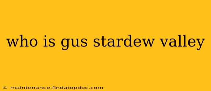 who is gus stardew valley