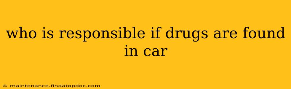 who is responsible if drugs are found in car
