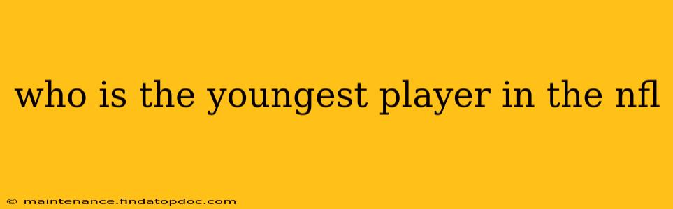 who is the youngest player in the nfl
