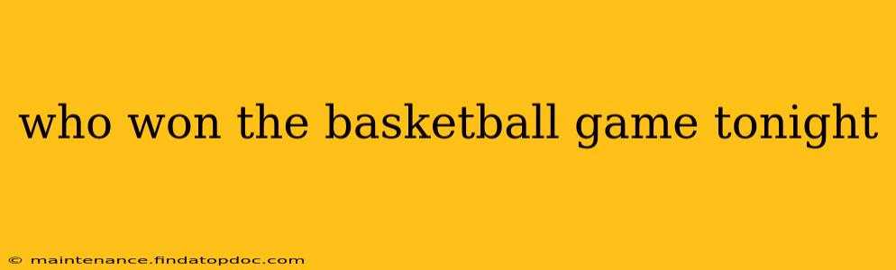 who won the basketball game tonight