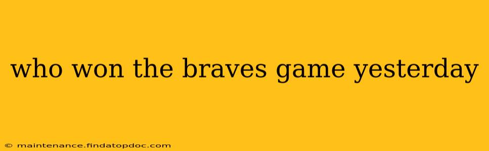 who won the braves game yesterday