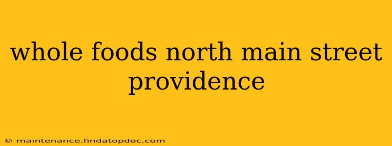 whole foods north main street providence
