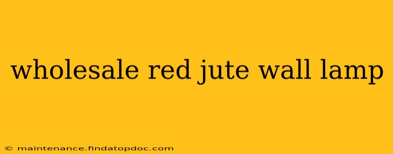 wholesale red jute wall lamp