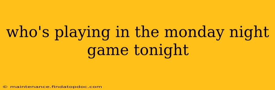 who's playing in the monday night game tonight