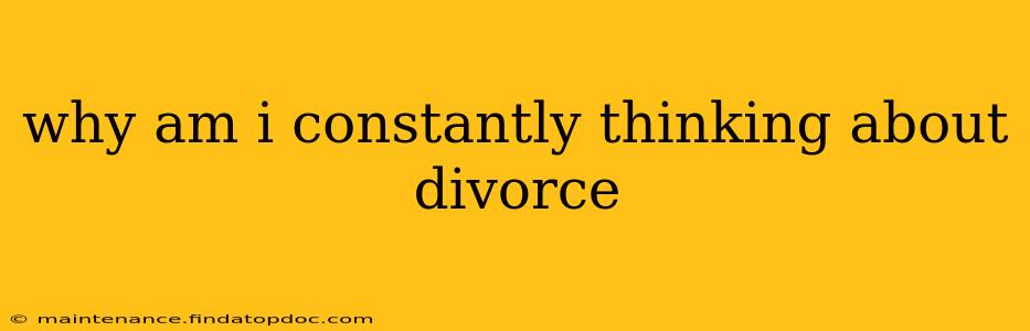 why am i constantly thinking about divorce
