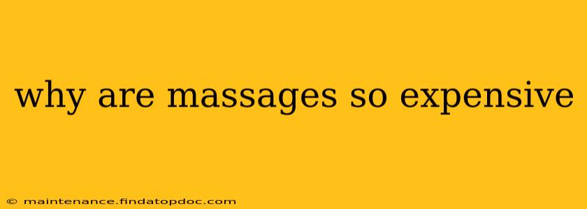 why are massages so expensive