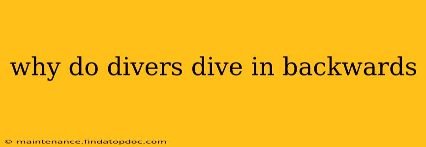 why do divers dive in backwards