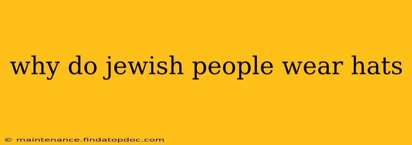 why do jewish people wear hats