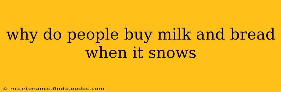 why do people buy milk and bread when it snows