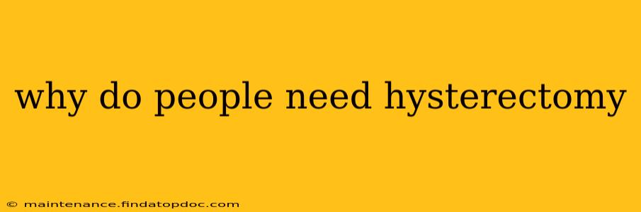 why do people need hysterectomy