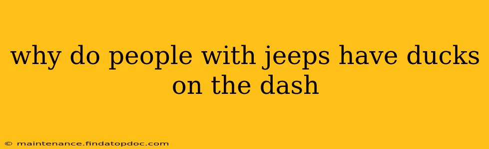 why do people with jeeps have ducks on the dash