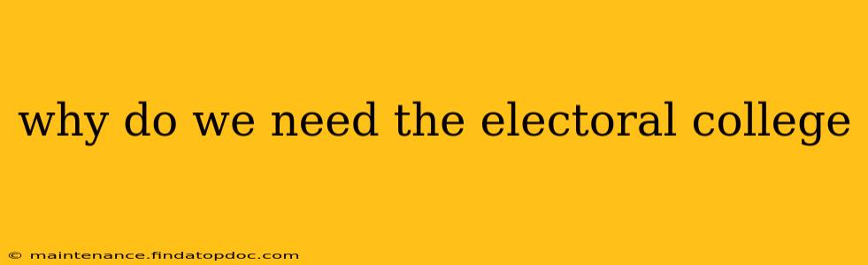 why do we need the electoral college