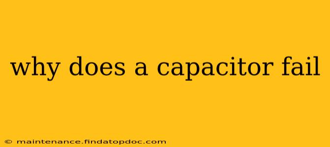 why does a capacitor fail