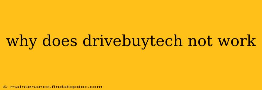 why does drivebuytech not work