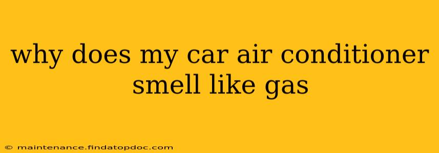 why does my car air conditioner smell like gas