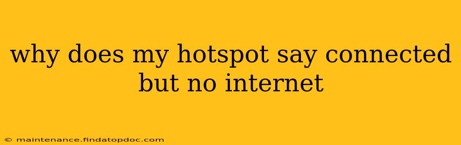 why does my hotspot say connected but no internet