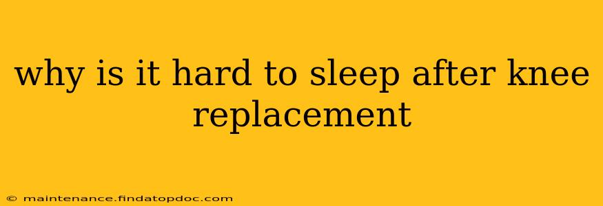 why is it hard to sleep after knee replacement