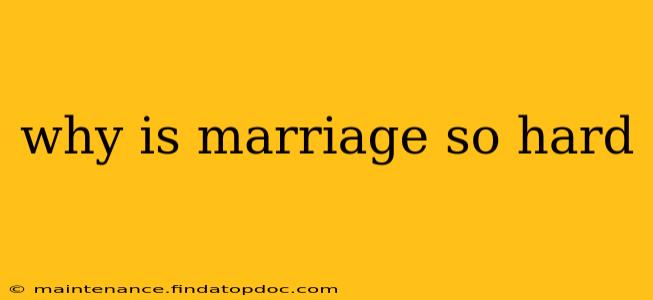 why is marriage so hard