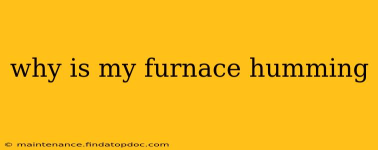 why is my furnace humming