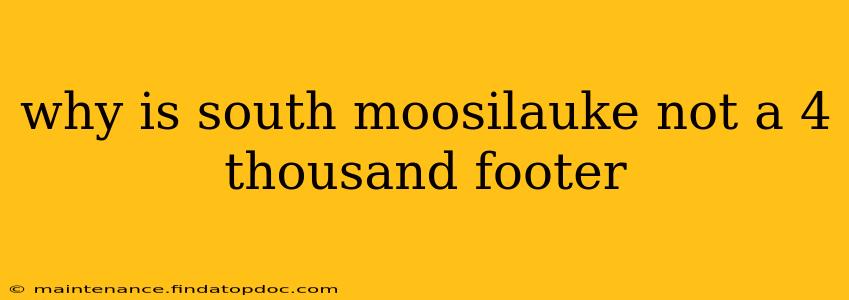 why is south moosilauke not a 4 thousand footer