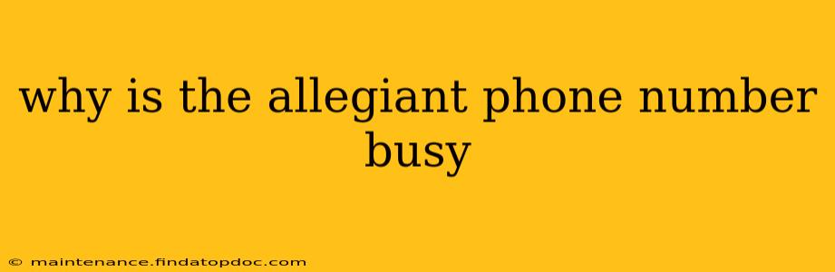 why is the allegiant phone number busy