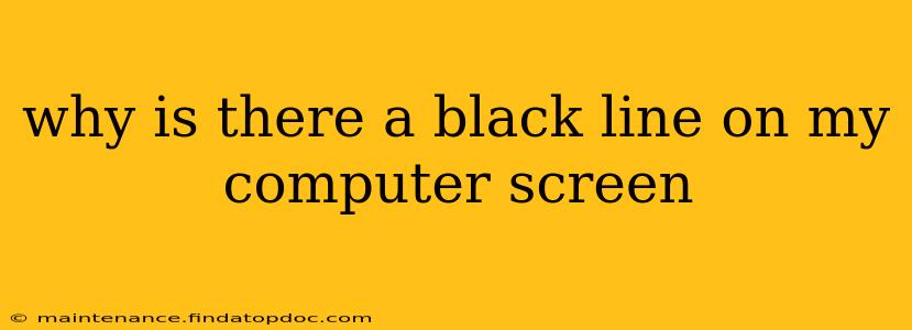 why is there a black line on my computer screen