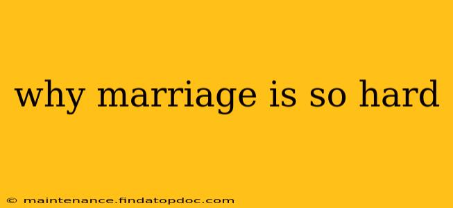 why marriage is so hard