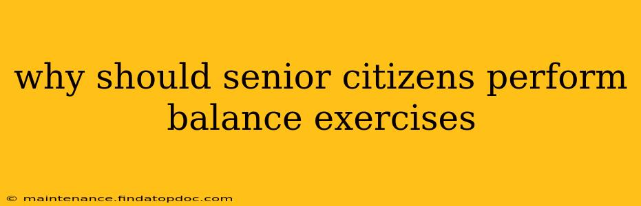 why should senior citizens perform balance exercises