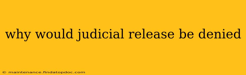 why would judicial release be denied