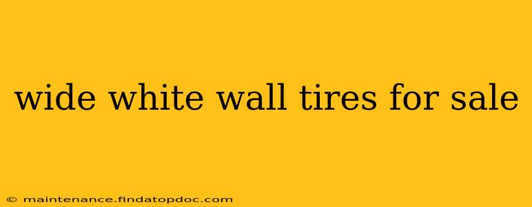 wide white wall tires for sale