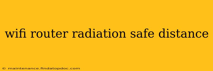 wifi router radiation safe distance