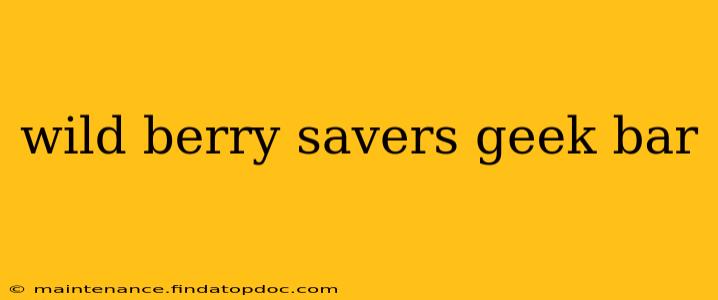 wild berry savers geek bar