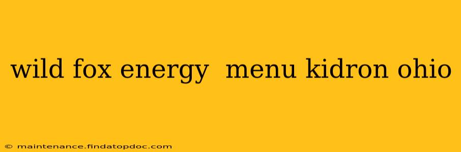 wild fox energy  menu kidron ohio