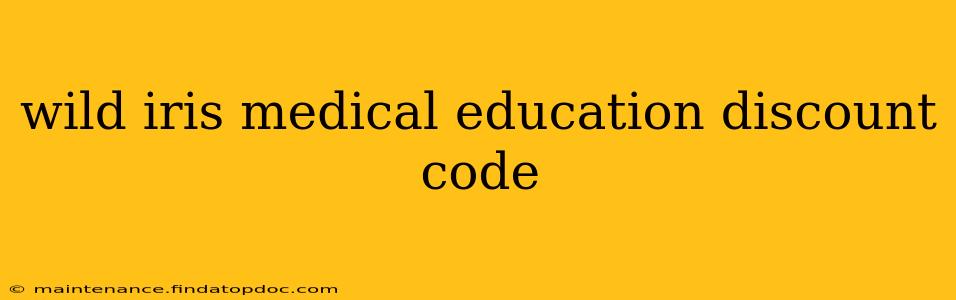 wild iris medical education discount code