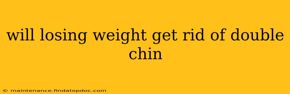will losing weight get rid of double chin